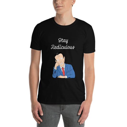 Stay rediculous Short-Sleeve Unisex T-Shirt