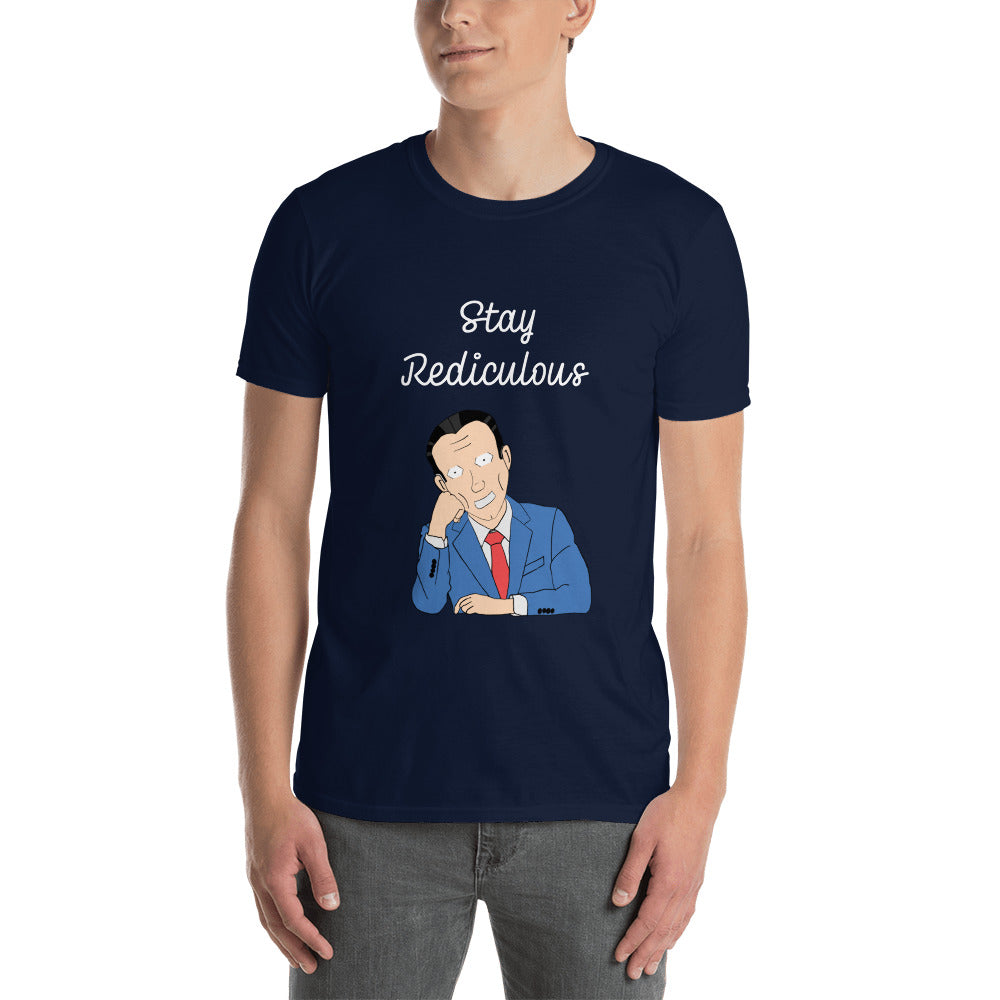 Stay rediculous Short-Sleeve Unisex T-Shirt