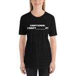 "I don't know" Short-Sleeve Unisex T-Shirt