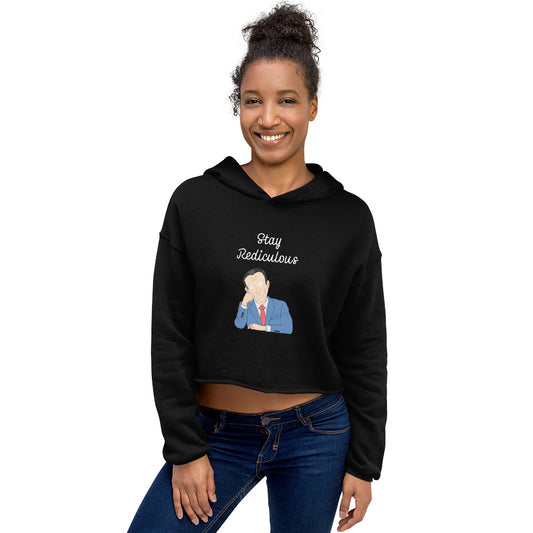 Stay rediculous Crop Hoodie